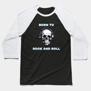 skull born to rock and roll Baseball T-Shirt